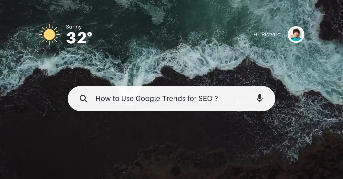 How to Use Google Trends for SEO