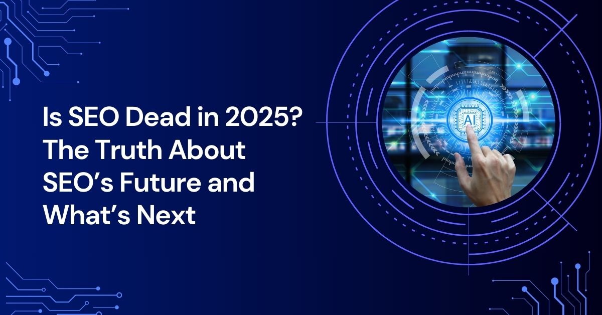 Is SEO Dead in 2025